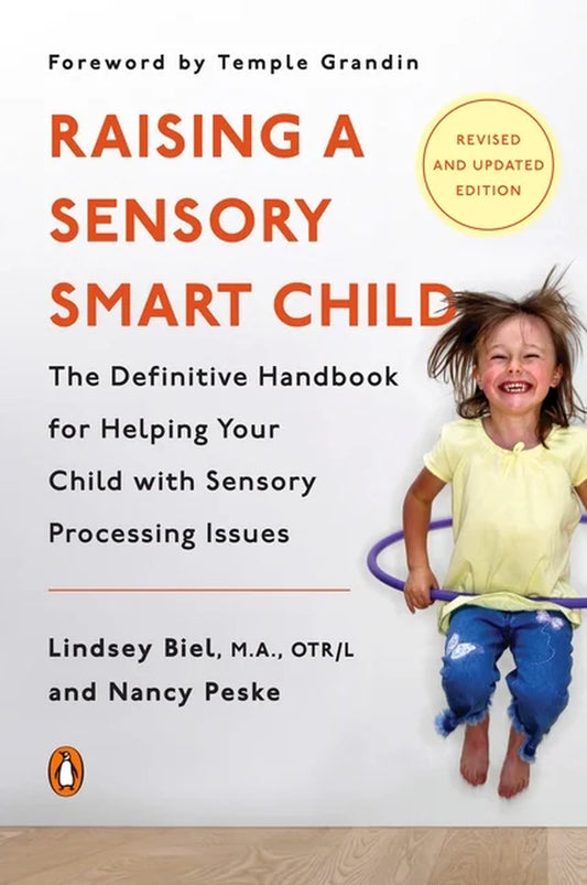 Raising a Sensory Smart Child: the Definitive Handbook for Helping Your Child with Sensory Processing Issues, (Paperback)